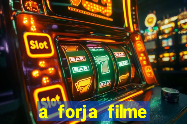 a forja filme completo dublado topflix